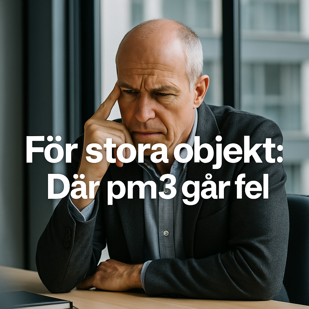 För stora förvaltningsobjekt – den verkliga svagheten i pm3