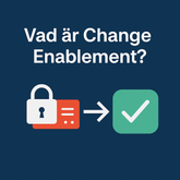 Vad är Change Enablement (Change Management)